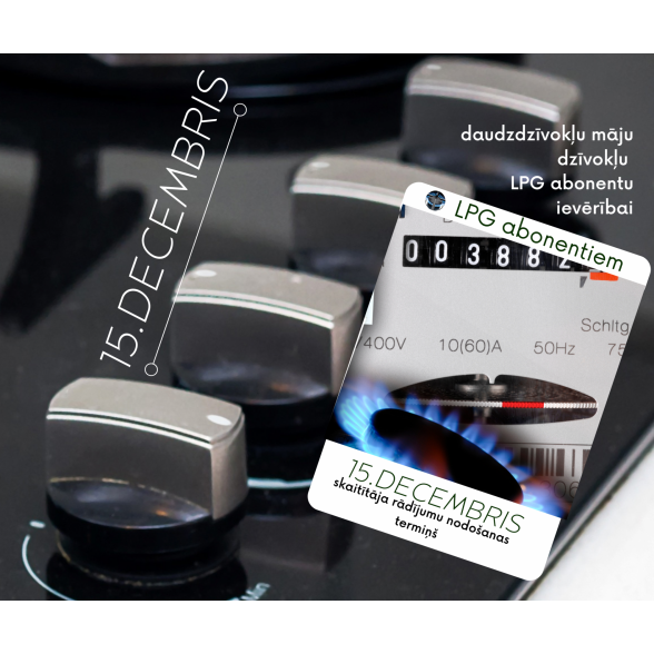 LPG abonentu ievērībai! Skaitītāju rādījumu iesniegšanas termiņš - 15. decembris 